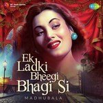 Ek Ladki Bheegi Bhagi Si - Madhubala - Khemchand Prakash Song Download